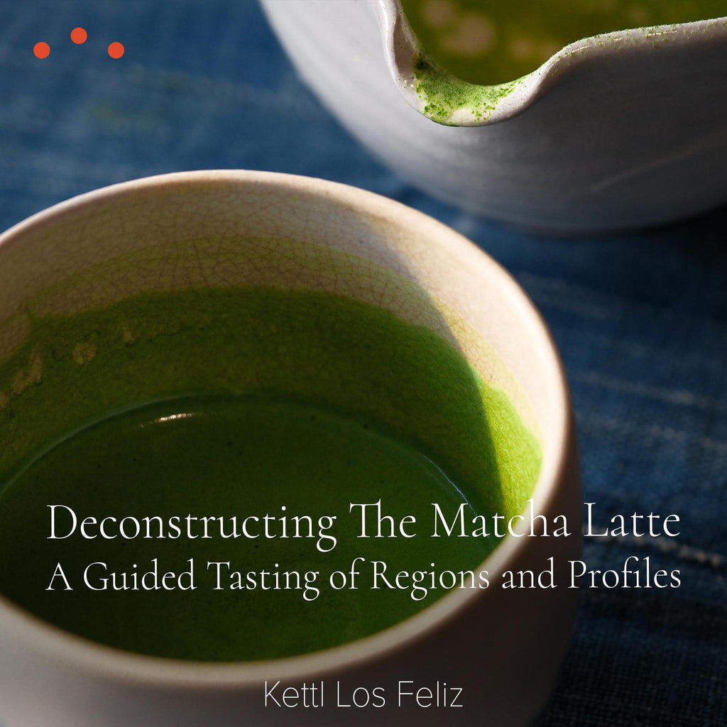 Class | Los Angeles: Deconstructing The Matcha Latte, A Guided Tasting of Regions and Profiles