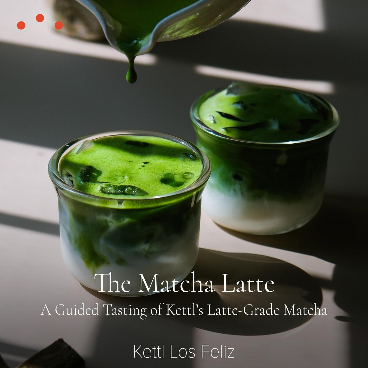 Class | Los Angeles, The Matcha Latte: A Guided Tasting of Kettl’s Latte-Grade Matcha